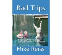 Bad Trips: A Simpsons Writer Takes You Through 52 Weeks of Weird Travel