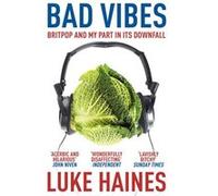 Bad Vibes by Luke Haines Paperback Book Haines, Luke (Auteur)