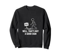 Bad Well That is Not a Good Sign Sweatshirt