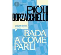 Bada a come parli. Corso rapido ed efficace di intelligenza linguistica con esercizi