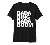Bada Bing Bada Boom T-Shirt Haut de Gamme