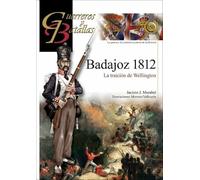 BADAJOZ 1812: LA TRAICIÓN DE WELLINGTON