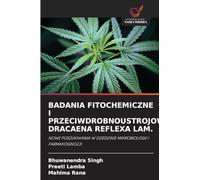 Badania Fitochemiczne I Przeciwdrobnoustrojowe Dracaena Reflexa Lam.