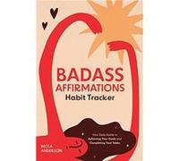 Badass Affirmations Habit Tracker by Becca Anderson Becca Anderson (Auteur)
