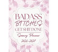 Badass Bitches Get Sh*t Done Sweary Planner 2026-2027: Monthly Organizer with Swear Word Affirmations, 2 Year Calendar With Swear Word Affirmation, ... Cuss Word | Funny Gifts For Tired-Ass Women