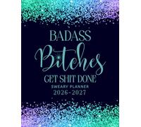 Badass Bitches Get Shit Done 2026-2027 Sweary Monthly Planner: Large Two year Calendar, Organizer With Swear Word Affirmation, Inspirational Cuss Word | Funny Gifts For Tired-Ass Women