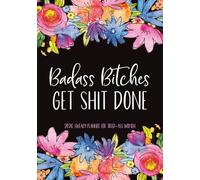 Badass Bitches Get Shit Done 2026 Sweary Planner for Tired-Ass Women: A Daily, Weekly and Monthly Funny Organizer with Cuss Word Quotes, Sarcastic ... To-Do Lists, and 2-Page Calendars for Women