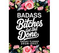 Badass Bitches Get Shit Done Sweary Monthly Planner 2026-2027: Large Two year Calendar, Organizer With Swear Word Affirmation, Inspirational Cuss Word | Funny Gifts For Tired-Ass Women
