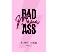 BadAss Mama Journal: Daily Self-Care & Pep Talks for Busy Moms
