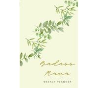 BADASS MAMA Weekly Planner - Minimalist Leaves Greenery: Undated Weekly Planner Notebook with To Do List for Productivity, Goal and Habit Tracker, 120 Pages (6" x 9"), Glossy Cover