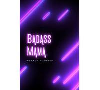 BADASS MAMA Weekly Planner - Violet Neon Light: Undated Weekly Planner Notebook with To Do List for Productivity, Goal and Habit Tracker, 120 Pages (6" x 9"), Glossy Cover