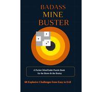 Badass Mine Buster: A Pocket MineFinder Puzzle Book for the Brave & the Brainy - 60 Explosive Challenges from Easy to Evil