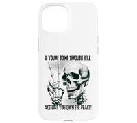 Badass Skeleton Going Through Hell, Own It! Dark Humour Goth Coque pour iPhone 15