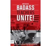Badass Teachers Unite! : Writing on Education, History, and Youth Activism Mark Naison (Auteur)