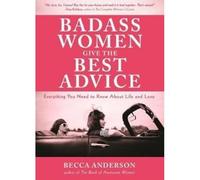 Badass Women Give The Best Advice