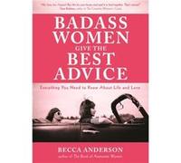 Badass Women Give the Best Advice by Becca Anderson Becca Anderson, Trina Robbins (Auteur)
