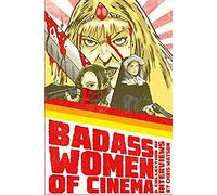 Badass Women Of Cinema - A Collection Of Interviews