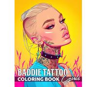 Baddie Tattoo Girls Coloring Book: Bold Tattooed Beauties and Sassy Inked Women - A Fierce Coloring Pages for Adults Who Love Bad Girl Vibes
