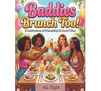 Baddies Brunch Too!: Adult Coloring Book: A Celebration of Friendship and Good Vibes