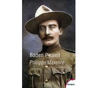 Baden-Powell: Eclaireur de légende, fondateur du scoutisme