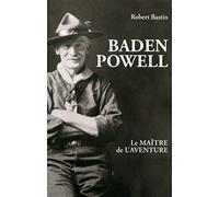 Baden Powell, le maître de l'aventure