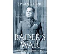 Bader's War: Have a Go at Everything by S. P. Mackenzie (2010-02-01)