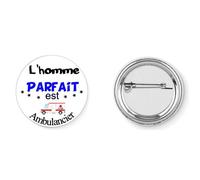 Badge broche pins l'homme parfait est ambulancier métier aide soin 37mm handmade cadeau