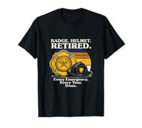 Badge Casque Retired Every Emergency Every Year Done T-Shirt