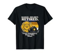 Badge Casque Retired Every Emergency Every Year Done T-Shirt Graphique avec Valeur