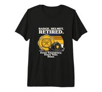 Badge Casque Retired Every Emergency Every Year Done T-Shirt Haut de Gamme