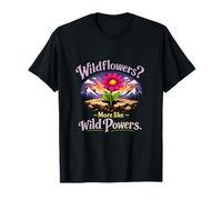 Badge de Camping Wildflowers More Like Wild Powers T-Shirt