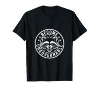 Badge drôle « Become Ungovernable Rebellious Raccoon » T-Shirt