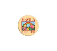 Badge Have A Nice Trip, Nc, taille unique