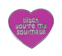 Badge humoristique en émail avec inscription « BITCH You're My Soulmate » pour sac à main, sac à dos, jeans, manteau, décoration pour amis, vêtements, sac, Métal, Alliage.