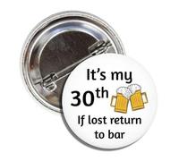 Badge humoristique pour 30e anniversaire avec inscription It's My 30th If Lost Return to Bar, Aluminium, Aluminium