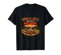 Badge Mud is Just Soil pour Le Camping et la Montagne T-Shirt