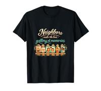 Badge Neighbors Make The Best Gallery of Memories T-Shirt