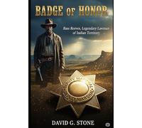 BADGE OF HONOR: Bass Reeves, Legendary Lawman of Indian Territory