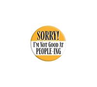 Badge « Sorry I'm Not Good At People »