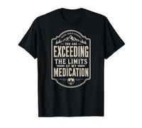 Badge Vintage « You are Exceeding The Limits of My Medication » T-Shirt