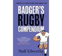 Badger's Rugby Compendium: A Humorous A to Z Glossary of Rugby Terms, Jargon and Slang