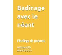 Badinage avec le néant: Florilège de poèmes