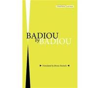 Badiou by Badiou by Alain Badiou Alain Badiou (Auteur)