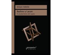 Badiou Y Lacan: El Anudamiento Del Sujeto