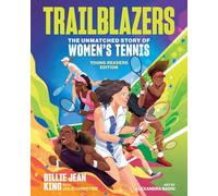 Badiu, Alexandra - Trailblazers: The Unmatched Story of Women's Tennis, Young Readers Edition
