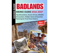 Badlands Hiking Guide 2026-2027: Top Attractions, Scenic Drives, Wildlife Encounters, Hidden Gems & Essential Planning for First-Time Visitors