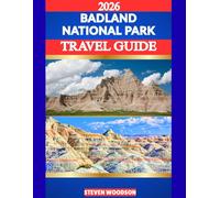 BADLANDS NATIONAL PARK TRAVEL GUIDE 2026: Discover the Untamed Beauty, Wildlife, Scenic Trails, and Hidden Gems of South Dakota’s Iconic National Park