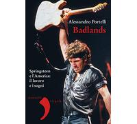 Badlands. Springsteen e l'America: il lavoro e i sogni. Nuova ediz.