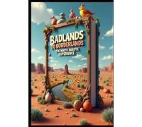 Badlands To Borderlands The North Dakota Experience: Wanderings & Adventures From Buffalo To Badlands. Peace Of Prairie: Natural Wonders. Beyond The Horizon: Hidden Gems. Prairie Pathways Unveiled.