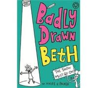 Badly Drawn Beth The Show Must Go On by Knife & Packer Mccoshan Knife & Packer, Packer Duncan, Jem (Auteur)